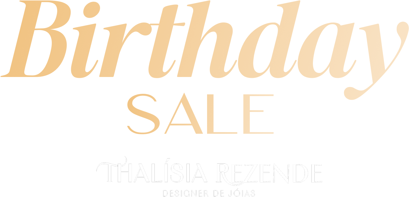 Birthday Sale — Thalísia Rezende, designer de jóias